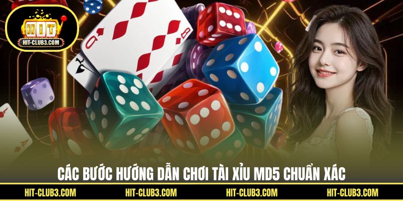 Các bước hướng dẫn chơi tài xỉu MD5 chuẩn xác