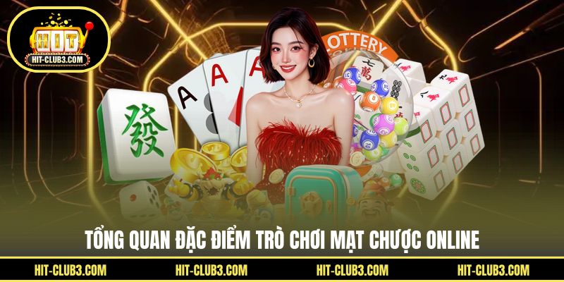 Tổng quan đặc điểm trò chơi mạt chược online